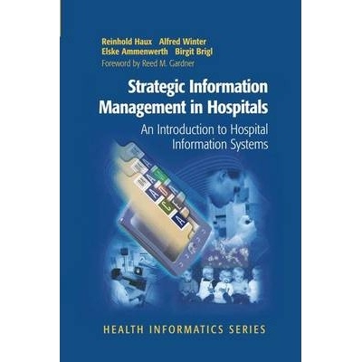 Strategic Information Management in Hospitals : An Introduction to Hospital Information Systems