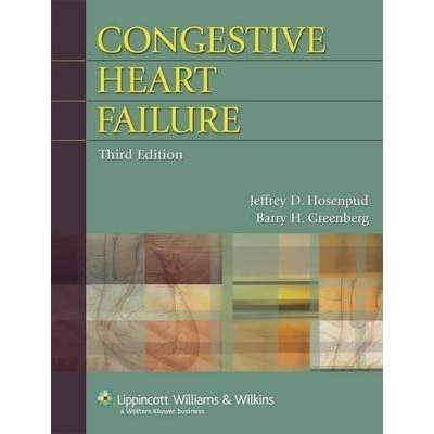Congestive Heart Failure : Pathophysiology, Diagnosis and Comprehensive Approach to Management, 3rd Edition
