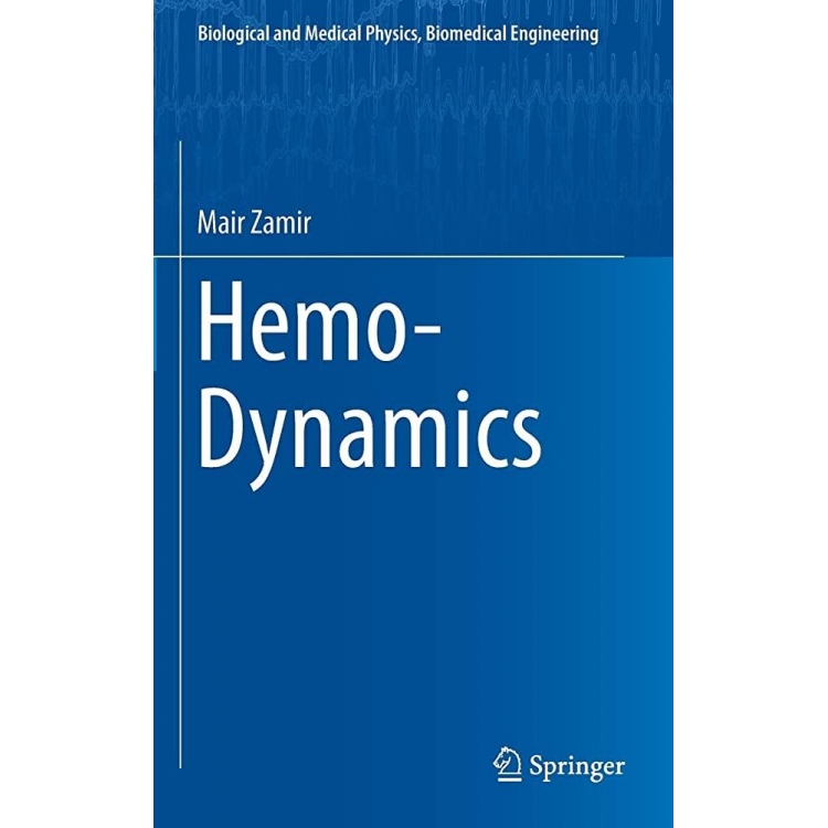 Hemo-Dynamics Biological and Medical Physics Biomedical Enginee, 1st Edition