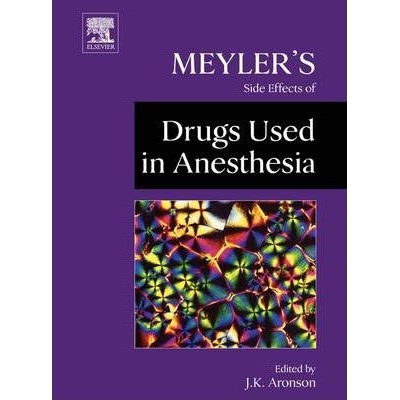 Meyler`s Side Effects of Drugs Used in Anesthesia, 1st Edition