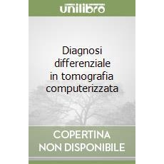 Diagnosi differenziale in tomografia computerizzata