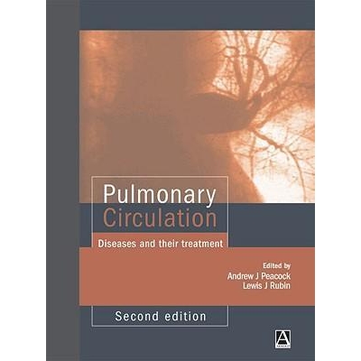 Pulmonary Circulation, 2nd edition : Diseases and their treatment, 2nd Edition