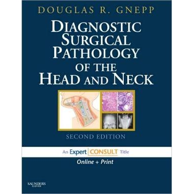 Diagnostic Surgical Pathology of the Head and Neck : Expert Consult - Online and Print, 2nd Edition