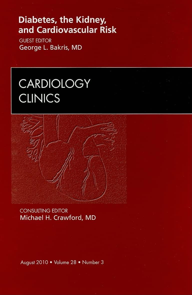 Diabetes, the Kidney, and Cardiovascular Risk, An Issue of Cardiology Clinics (Volume 28-3)