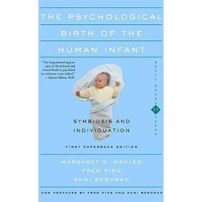 The Psychological Birth Of The Human Infant Symbiosis And Individuation