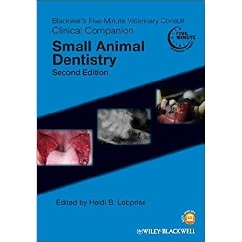 Blackwell`s Five-Minute Veterinary Consult Clinical Companion: Small Animal Dentistry, 2nd Edition
