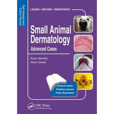 Small Animal Dermatology, Advanced Cases: Self-Assessment Color Review (Veterinary Self-Assessment Color Review Series)