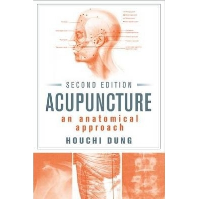 Acupuncture : An Anatomical Approach, Second Edition, 2nd Edition