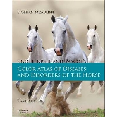 Knottenbelt and Pascoe`s Color Atlas of Diseases and Disorders of the Horse, 2nd Edition