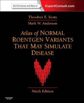 Atlas of Normal Roentgen Variants That May Simulate Disease, 9th Edition