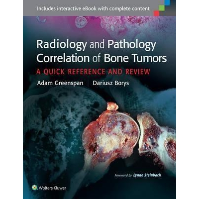 Radiology and Pathology Correlation of Bone Tumors : A Quick Reference and Review, 1st Edition