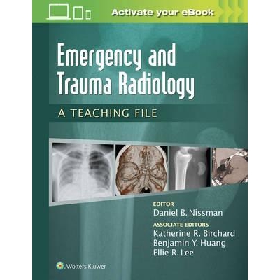 Emergency and Trauma Radiology: A Teaching File, 1st Edition