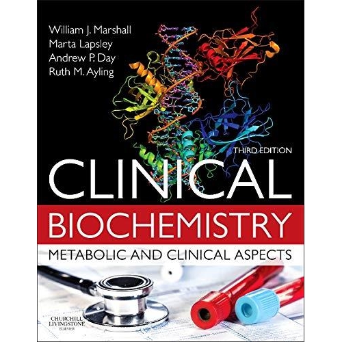 Clinical Biochemistry: Metabolic and Clinical Aspects, 3rd Edition