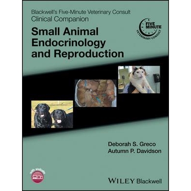 Blackwell`s Five-Minute Veterinary Consult Clinical Companion: Small Animal Endocrinology and Reproduction