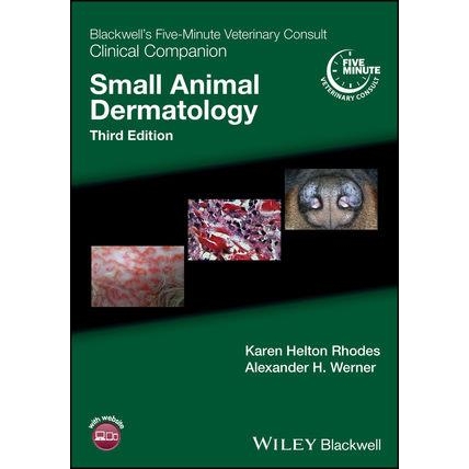 Blackwell`s Five-Minute Veterinary Consult Clinical Companion: Small Animal Dermatology, 3rd Edition