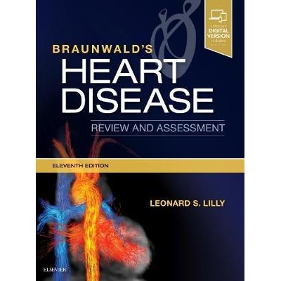Braunwald`s Heart Disease Review and Assessment, 11th Edition