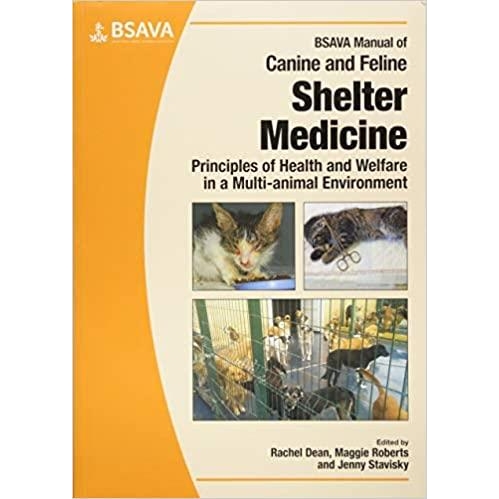 BSAVA Manual of Canine and Feline Shelter Medicine: Principles of Health and Welfare in a Multi-animal Environment