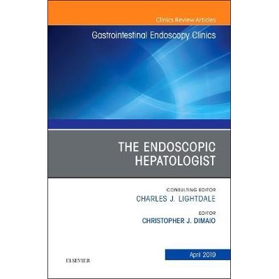 The Endoscopic Hepatologist, An Issue of Gastrointestinal Endoscopy Clinics, Volume 29-2