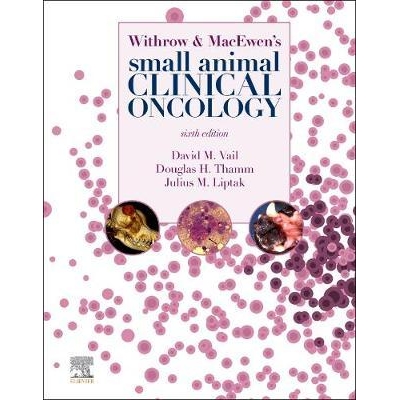 Withrow and MacEwen`s Small Animal Clinical Oncology, 6th Edition