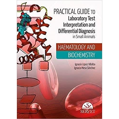 Villalba Practical Guide to Laboratory Test Interpretation and Differential Diagnosis. Haematology and Biochemistry