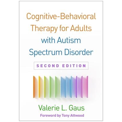 Cognitive-Behavioral Therapy for Adults with Autism Spectrum Disorder, 2nd Edition