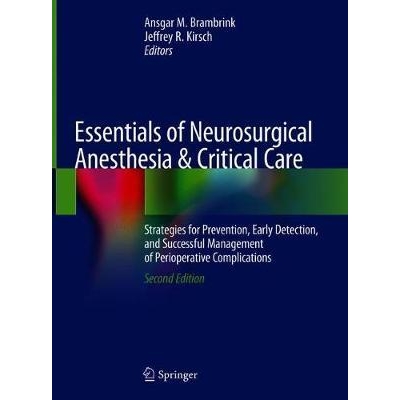 Essentials of Neurosurgical Anesthesia & Critical Care: Strategies for Prevention,Early Detection&Successful Mngmt, 2nd Edition