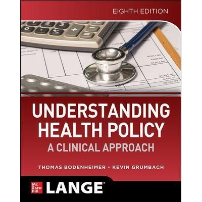 Understanding Health Policy: A Clinical Approach, Eighth Edition, 8th Edition