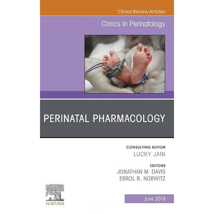 Perinatal Pharmacology, An Issue of Clinics in Perinatology, 1st Edition