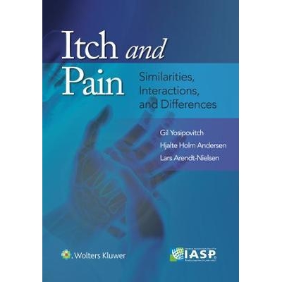 Itch and Pain : Similarities, Interactions, and Differences, 1st Edition