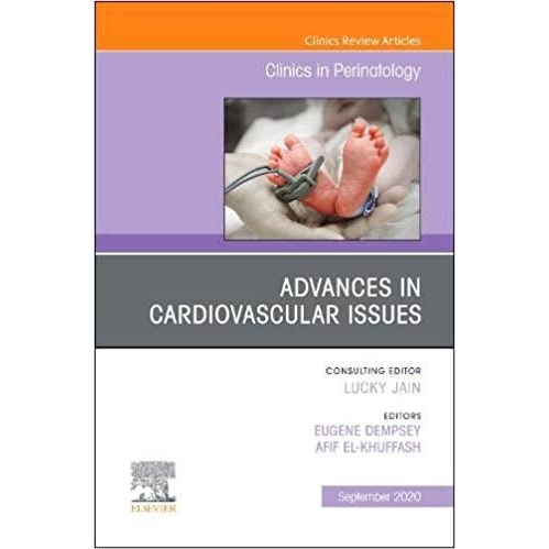 Advances in Cardiovascular Issues, An Issue of Clinics in Perinatology, Volume 47-3