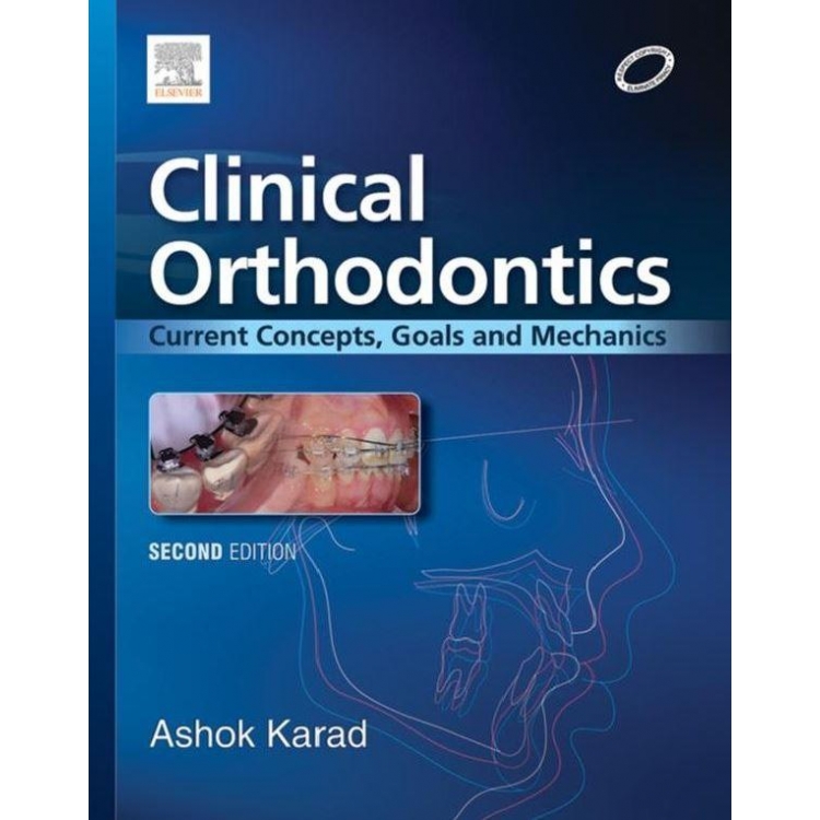 Clinical Orthodontics Current Concepts, Goals and Mechanics 2nd Edition
