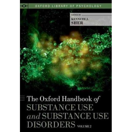 The Oxford Handbook of Substance Use and Substance Use Disorders : Volume 2