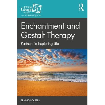 Enchantment and Gestalt Therapy : Partners in Exploring Life, 1st Edition