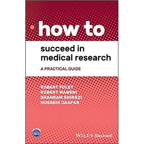 How to Succeed in Medical Research: A Practical Guide