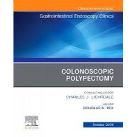 Colonoscopic Polypectomy, An Issue of Gastrointestinal Endoscopy Clinics, Volume 29-4