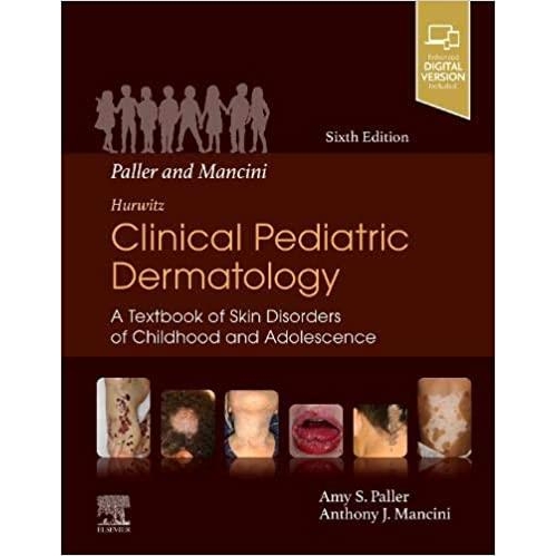 Paller and Mancini-Hurwitz Clinical Pediatric Dermatology: A Textbook of Skin Disorders of Childhood & Adolescence, 6th Edition