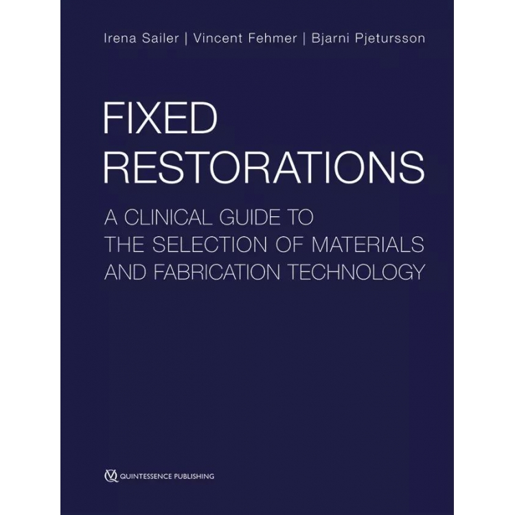 Fixed Restorations A Clinical Guide to the Selection of Materials and Fabrication Technology