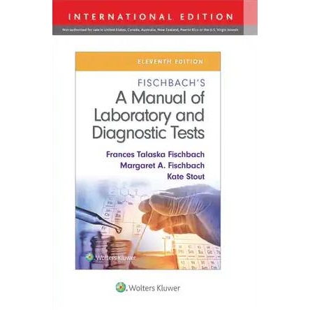 Fischbach`s A Manual of Laboratory and Diagnostic Tests, 11th Edition, IE