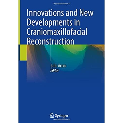Innovations and New Developments in Craniomaxillofacial Reconstruction 1st ed. 2021 Edition