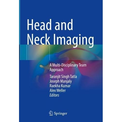Head and Neck Imaging: A Multi-Disciplinary Team Approach 1st ed. 2021 Edition