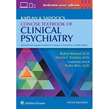 Kaplan & Sadock`s Concise Textbook of Clinical Psychiatry, 5th Edition