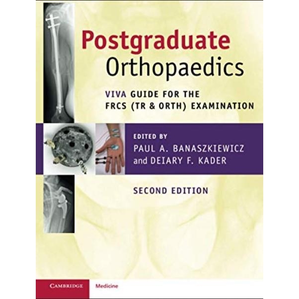 Postgraduate Orthopaedics: Viva Guide for the FRCS (Tr & Orth) Examination, 2nd Edition