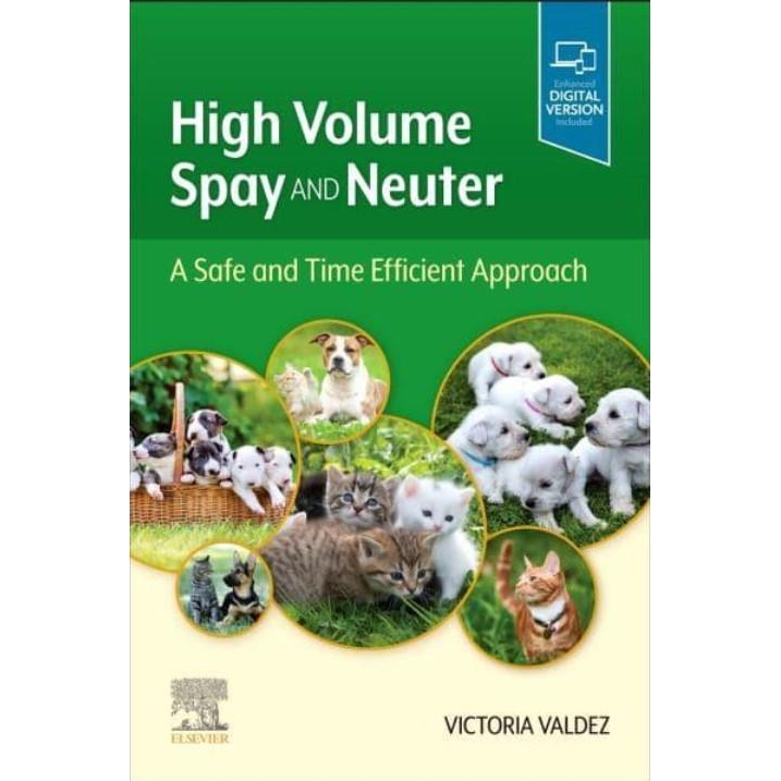 High Volume Spay and Neuter: A Safe and Time Efficient Approach, 1st Edition