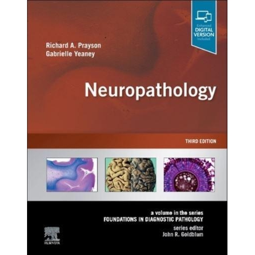 Neuropathology , 3rd Ed. A Volume in the Series: Foundations in Diagnostic Pathology