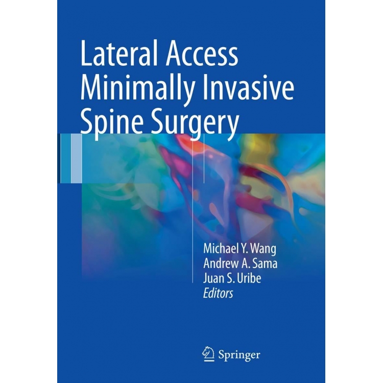 Lateral Access Minimally Invasive Spine Surgery, 1st Edition