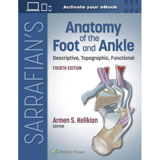 Sarrafian`s Anatomy of the Foot and Ankle Descriptive, Topographic, Functional, 4th Edition
