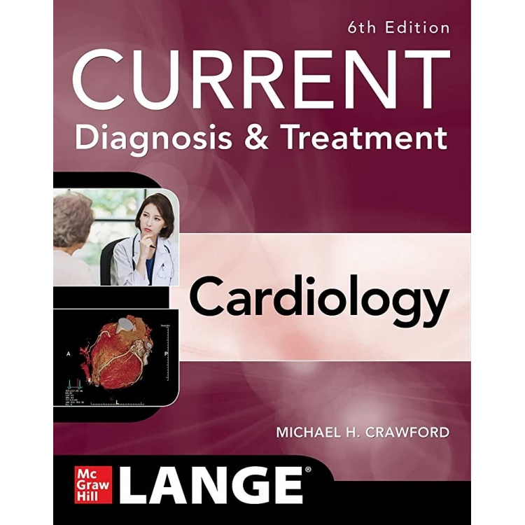 Current Diagnosis & Treatment: Cardiology, 6th edition