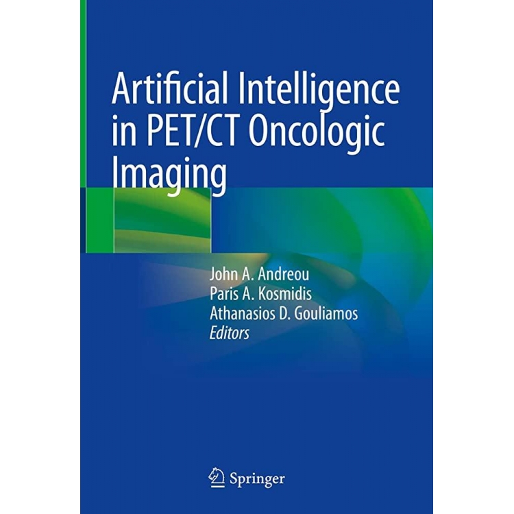 Artificial Intelligence in PET/CT Oncologic Imaging, 1st Edition