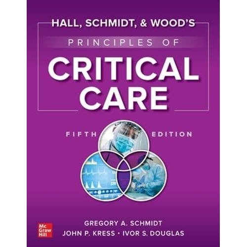 Hall, Schmidt, and Wood`s Principles of Critical Care, 5th Edition