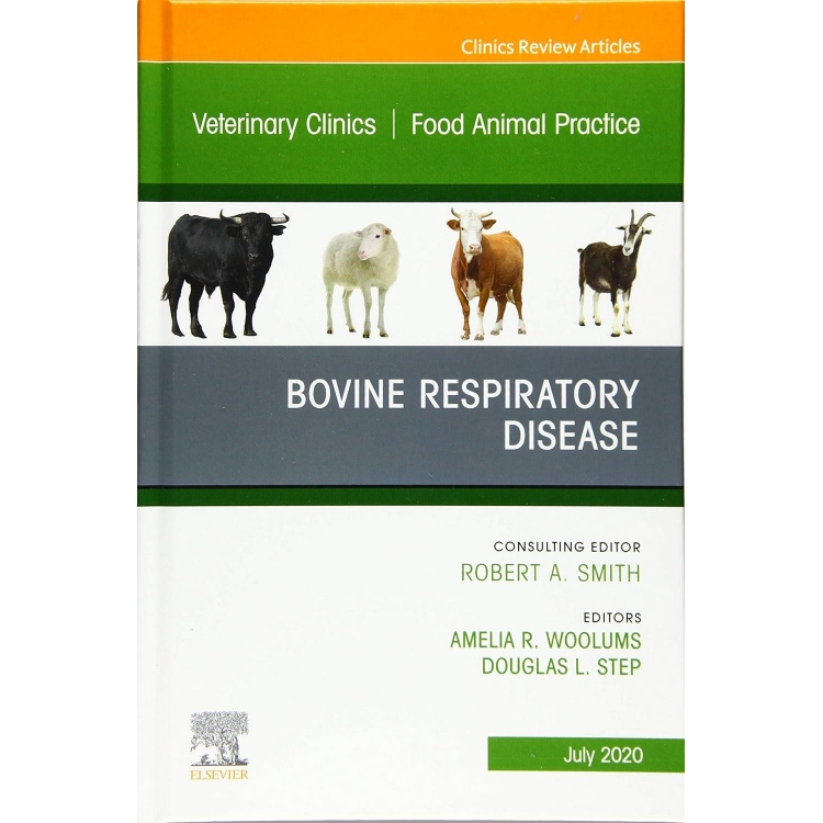 Bovine Respiratory Disease, An Issue of Veterinary Clinics of North America: Food Animal Practice, Volume 36-2
